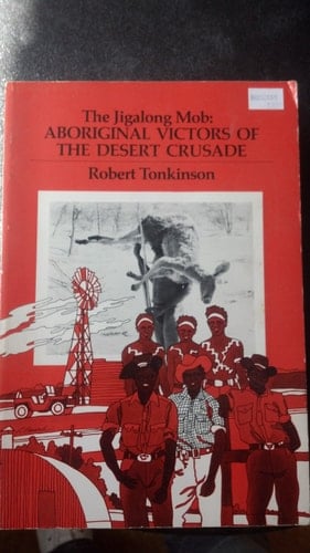 The Jigalong Mob: Aboriginal Victors of the Desert Crusade