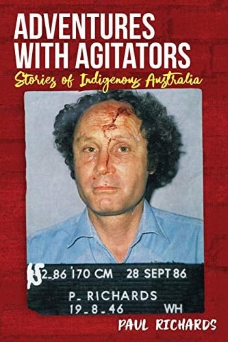 Adventures with Agitators Stories from Indigenous Australia