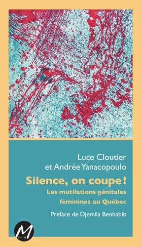 Silence, on coupe! les mutilations génitales féminines au Québec