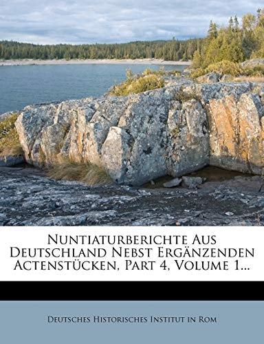 Nuntiaturberichte Aus Deutschland Nebst Ergänzenden Actenstücken, Part 4, Volume 1... (Italian Edition)