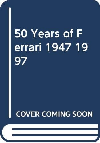 Fifty years of Ferrari 1947-1997. Ediz. illustrata