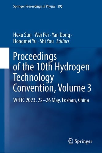 Proceedings of the 10th Hydrogen Technology Convention, Volume 3 WHTC 2023, 22-26 May, Foshan, China
