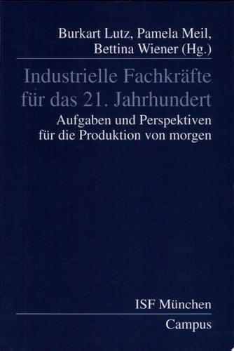 Industrielle Fachkräfte für das 21. Jahrhundert Aufgaben und Perspektiven für die Produktion für morgen