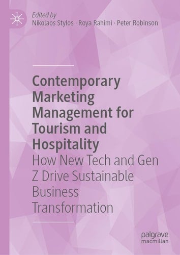 Contemporary Marketing Management for Tourism and Hospitality How New Tech and Gen Z Drive Sustainable Business Transformation