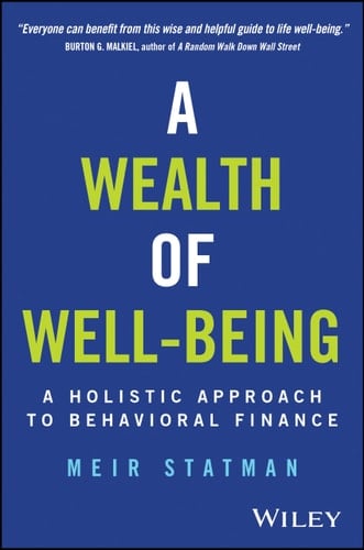 A Wealth of Well-Being A Holistic Approach to Behavioral Finance