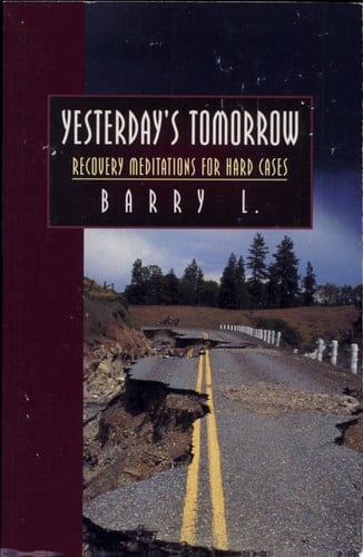 Yesterday's Tomorrow Recovery Meditations for Hard Cases