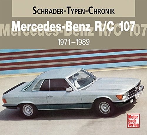 Mercedes-Benz R/C 107 1971 - 1989 ; eine Dokumentation
