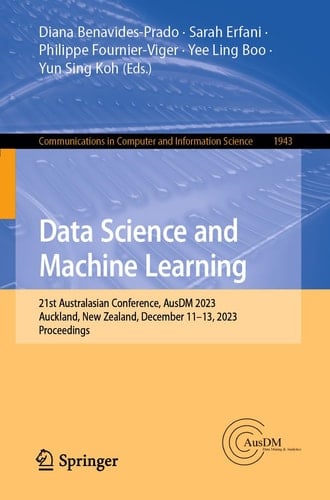 Data Science and Machine Learning 21st Australasian Conference, AusDM 2023, Auckland, New Zealand, December 11–13, 2023, Proceedings