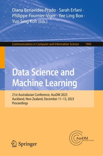Data Science and Machine Learning 21st Australasian Conference, AusDM 2023, Auckland, New Zealand, December 11–13, 2023, Proceedings