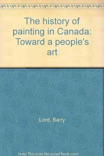 The history of painting in Canada: Toward a people's art
