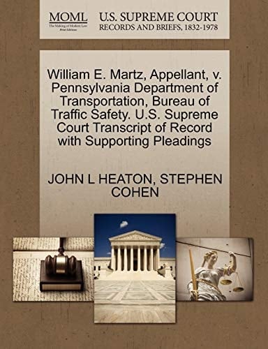 William E. Martz, Appellant, v. Pennsylvania Department of Transportation, Bureau of Traffic Safety. U.S. Supreme Court Transcript of Record with Supporting Pleadings