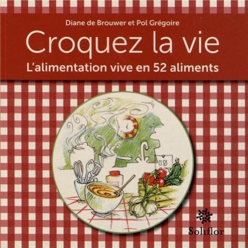 Croquez la vie L'alimentation vive en 52 aliments