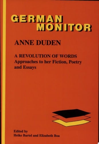 Anne Duden: a Revolution of Words Approaches to Her Fiction, Poetry and Essays