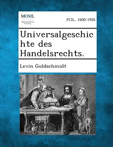 Universalgeschichte Des Handelsrechts