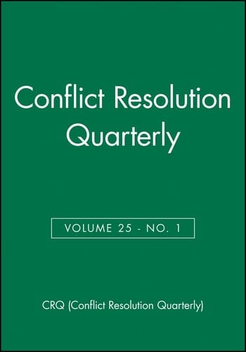 Conflict Resolution Quarterly, Volume 25, Number 1, Autumn 2007
