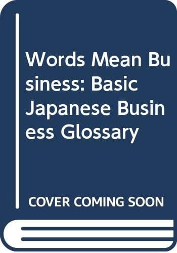 Words Mean Business A Basic Japanese Business Glossary