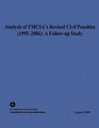 Analysis of FMCSA's Revised Civil Penalties (1995-2006) A Follow-up Study