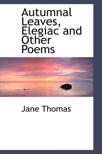 Autumnal Leaves, Elegiac and Other Poems