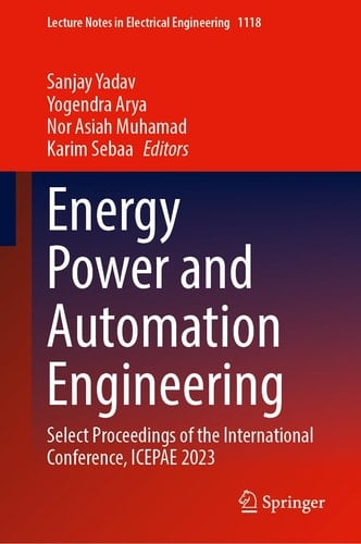 Energy Power and Automation Engineering Select Proceedings of the International Conference, ICEPAE 2023