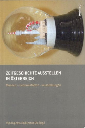 Zeitgeschichte ausstellen in Österreich Museen, Gedenkstätten, Ausstellungen