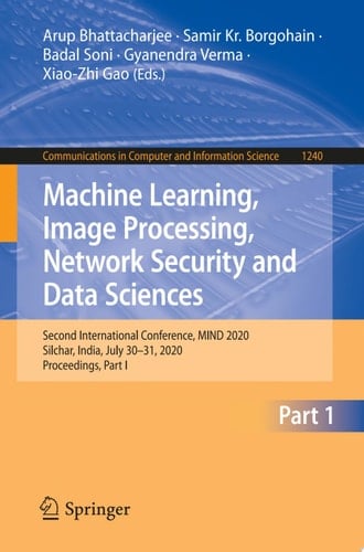 Machine Learning, Image Processing, Network Security and Data Sciences Second International Conference, MIND 2020, Silchar, India, July 30 - 31, 2020, Proceedings, Part I