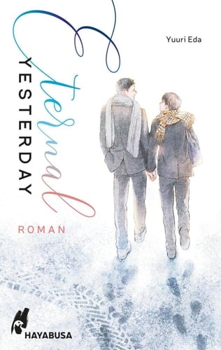 Eternal Yesterday - Tragisch und wunderschön: Gefühlvolle Boys-Love-Romanze über Liebe und Tod
