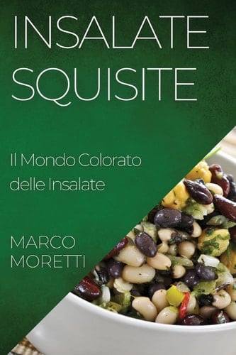 Insalate Squisite Il Mondo Colorato delle Insalate