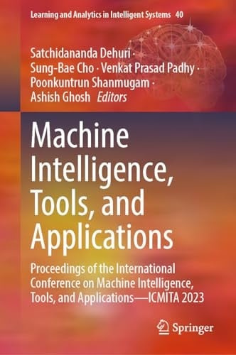 Machine Intelligence, Tools, and Applications Proceedings of the International Conference on Machine Intelligence, Tools, and Applications—ICMITA 2024
