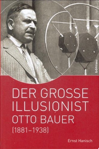 Der grosse Illusionist Otto Bauer (1881-1938)