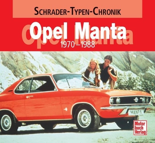 Opel Manta 1970 - 1988 ; eine Dokumentation