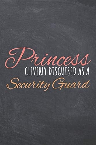 Princess Cleverly Disguised As A Security Guard: Notebook - Office Equipment & Supplies - Funny Gift Idea for Christmas or Birthday
