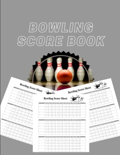 Bowling Score Book: Bowling Score Sheets, Bowling Score Book, Scoring Journal Notebook For Bowlers, Scorebook for Bowling Players, Bowling Score Keeper Book, Gift for Bowlers & Bowling Coaches