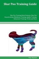 Shar Poo Training Guide Shar Poo Training Book Features Shar Poo Housetraining, Obedience Training, Agility Training, Behavioral Training, Tricks and More