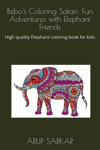 Bebo's Coloring Safari: Fun Adventures with Elephant Friends: High quality Elephant coloring book for kids