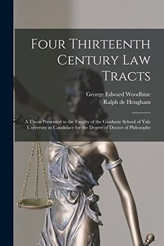Four Thirteenth Century Law Tracts A Thesis Presented to the Faculty of the Graduate School of Yale University in Candidacy for the Degree of Doctor of Philosophy