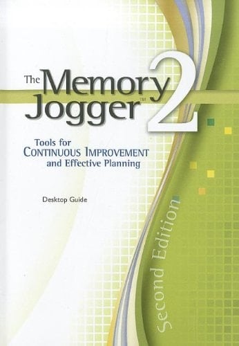 The Memory Jogger 2 Tools for Continuous Improvement and Effective Planning