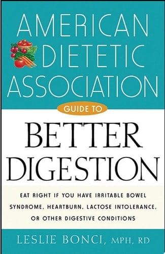 American Dietetic Association Guide to Better Digestion