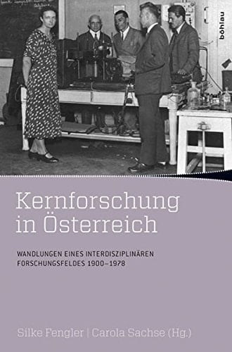 Kernforschung in Österreich Wandlungen eines interdisziplinären Forschungsfeldes 1900-1978