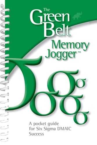 The Green Belt Memory Jogger A Pocket Guide for Six SIGMA Success