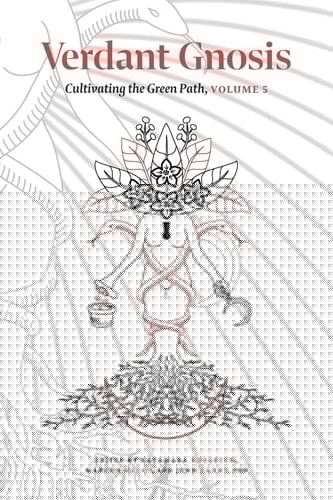 Verdant Gnosis Cultivating the Green Path, Volume 5