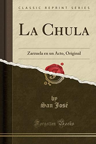 La Chula Zarzuela En Un Acto, Original (Classic Reprint)