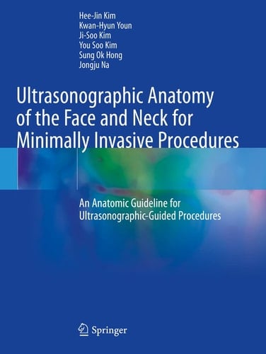 Ultrasonographic Anatomy of the Face and Neck for Minimally Invasive Procedures An Anatomic Guideline for Ultrasonographic-Guided Procedures