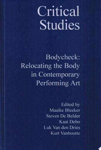 Bodycheck Relocating the Body in Contemporary Performing Art
