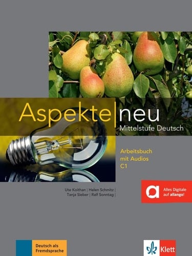 Aspekte neu C1. Arbeitsbuch mit Audio-CD / von Ute Koithan, Helen Schmitz, Tanja Sieber, Ralf Sonntag