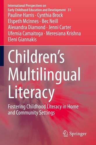 Children’s Multilingual Literacy Fostering Childhood Literacy in Home and Community Settings