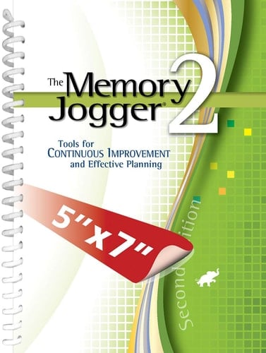 The Memory Jogger 2: Tools for Continuous Improvement and Effective Planning (Second Edition)