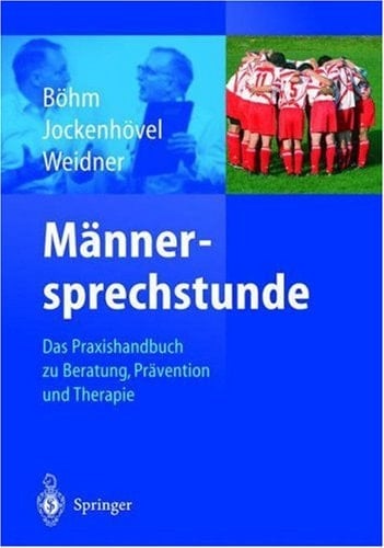 Männersprechstunde das Praxishandbuch zu Beratung, Prävention und Therapie ; mit 93 Tabellen