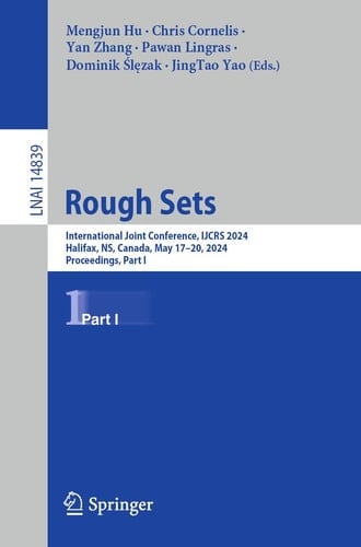 Rough Sets International Joint Conference, IJCRS 2024, Halifax, NS, Canada, May 17–20, 2024, Proceedings, Part I