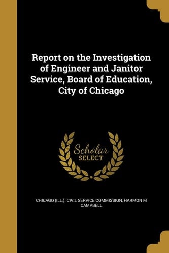 Report on the Investigation of Engineer and Janitor Service, Board of Education, City of Chicago