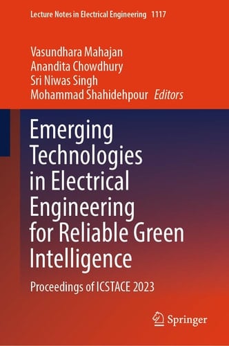 Emerging Technologies in Electrical Engineering for Reliable Green Intelligence Proceedings of ICSTACE 2023